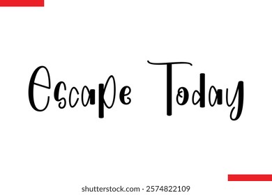 Escape Today Travel saying typography text