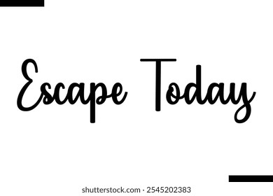 Escape hoy Vector Tipografía inspiradora para viajes Texto