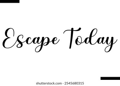 Escape hoy Vector Tipografía inspiradora para viajes Texto