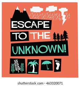 Escape To The Unknown! (Flat Style Vector Illustration Quote Poster Design)