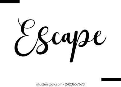 Escape Vector Inspirational Bold Text Travel Typography