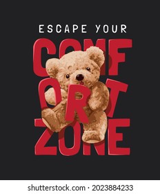 escape your comfort zone slogan with bear doll vector illustration on black background 
