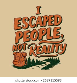 I Escaped People Not Reality Humorous Quote with Backpack, Pine Trees, and Winding Path Illustration on a Beige Background.