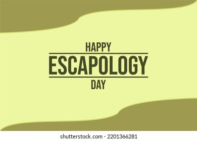 Escapology Day. Holiday Concept. Template For Background, Banner, Card, Poster, T-shirt With Text Inscription