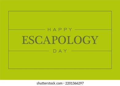 Escapology Day. Holiday Concept. Template For Background, Banner, Card, Poster, T-shirt With Text Inscription