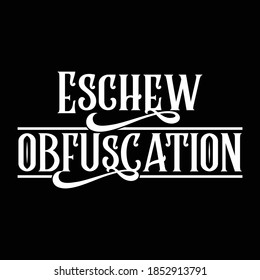 Eschew Obfuscation. Printing For T shirt, Banner, Poster Etc, Vector Illustration svg