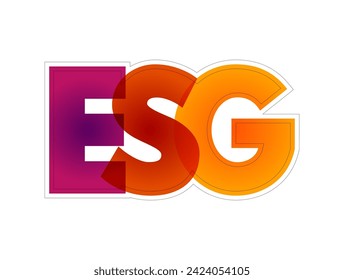 ESG - Environmental Social Governance acronym - evaluation of a firm’s collective consciousness for social and environmental factors, colourful text concept background