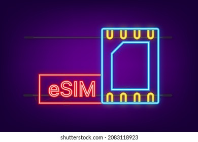 eSIM Embedded SIM card icon symbol concept. New chip mobile cellular communication technology. Neon icon. Vector stock illustration.