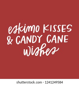Eskimo Kisses and Candy Cane Wishes