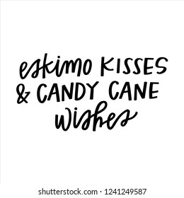 Eskimo Kisses And Candy Cane Wishes