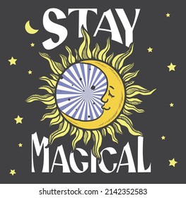 Esoteric Stay Magical Slogan Print With Crescent Moon And Esoteric Sun, Stars Illustration For Girl Tee T Shirt Or Poster