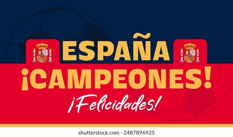 Espana campeones, felicidades, translation Spain champions congratulations. Vector sport banner, background with text.