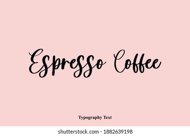 Espresso Coffee Typography Phrase Light On Pink Background