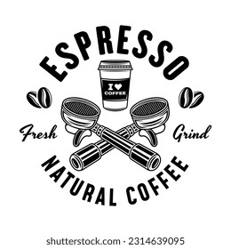 Espresso coffee vector emblem, logo, badge or label with portafilters in vintage monochrome style isolated on white background