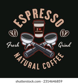 Espresso coffee vector emblem, logo, badge or label with portafilters. Illustration in colored style on dark background