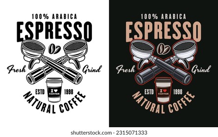 Espresso coffee vector emblem, logo, badge or label with portafilters in two styles black on white and colored