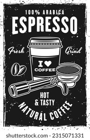 Espresso coffee vintage black poster template with portafilter and coffee paper cup vector illustration. Layered, separate grunge texture and text