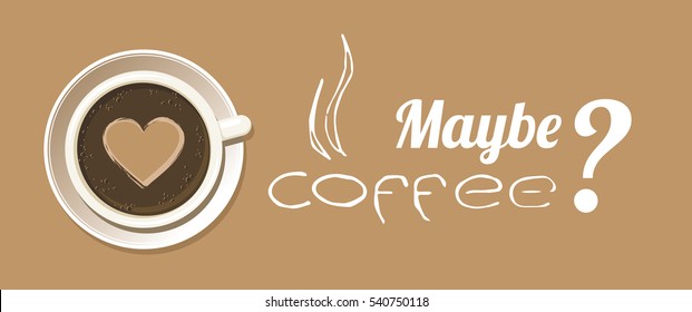 Espresso cup with latte art heart. Banner of cappuccino mug on white saucer with May be coffee quote. Isolated on light brown background. Vector eps8 illustration.