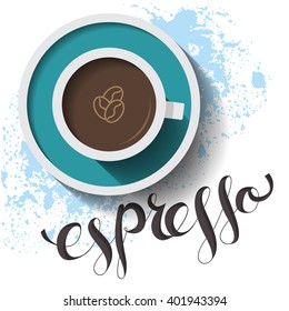Espresso, cup, vector card. Hand-drawn, lettering design for invitation and greeting card. Vector Illustration.