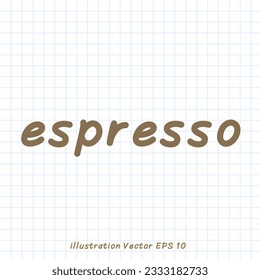 Espresso handwritten calligraphy ,Flat Modern design ,Vector illustration EPS 10