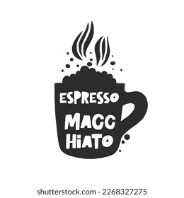 Espresso macchiato coffee hand drawn illustration with typography. Cup silhouette with steam spires. Grunge style black lettering with ink drops. Restaurant coffee card, poster design element