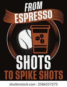 From espresso shots to spike shots.