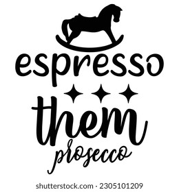 espresso them prosecco t shirt design, vector file