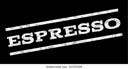 Espresso watermark stamp. Text caption between parallel lines with grunge design style. Rubber seal stamp with dust texture. Vector white color ink imprint on a black background.