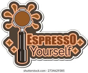 Espresso Yourself coffee pun sticker illustration with retro typography and espresso tamper icon. Ideal for stickers, mugs, t-shirts, posters, packaging, café branding, and social media designs.