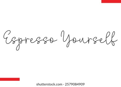 Espresso Yourself Coffee text typography Saying