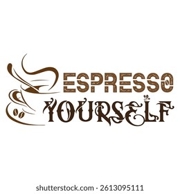 Espresso Yourself Typography T-Shirt Design