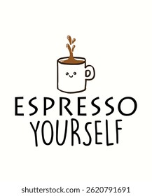 Espresso yourself, typography, vector, eps