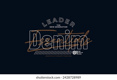 Essential denim, leader, modern and stylish typography slogan. Colorful abstract design vector illustration for print tee shirt, apparels, background, typography, poster and more.