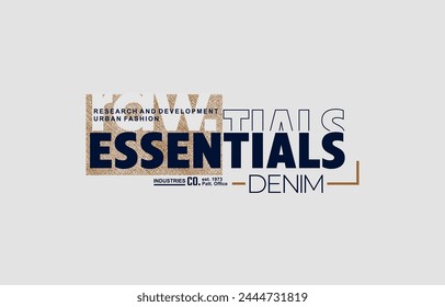 Essential denim, leader, modern and stylish typography slogan. Colorful abstract design vector illustration for print tee shirt, apparels, background, typography, poster and more.