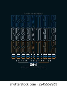 Essential denim, modern and stylish typography slogan. Colorful abstract design vector illustration for print tee shirt, apparels, background, typography, poster and more.