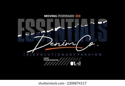 Essential denim, moving forward, modern and stylish typography slogan. Colorful abstract design vector illustration for print tee shirt, apparels, background, typography, poster and more.