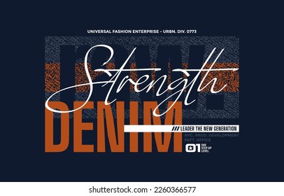 Essential denim, strength, modern and stylish typography slogan. Colorful abstract design vector illustration for print tee shirt, apparels, background, typography, poster and more.