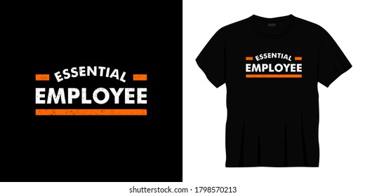 essential employee typography t-shirt design. Ready to print for apparel, poster, illustration. Modern, simple, lettering t shirt vector