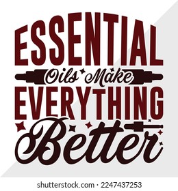 Essential Oils Make Everything Better SVG Printable Vector Illustration