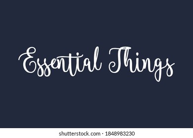 Essential Things Cursive Calligraphy White Color Text On Navy Blue Background