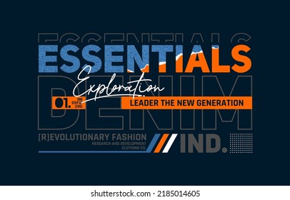 Essentials denim, exploration,  modern and stylish typography slogan. Colorful abstract design vector illustration for print tee shirt, apparels, background, typography, poster and more.