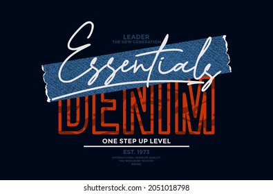 Essentials denim, modern and stylish typography slogan. Colorful abstract design with the denim texture. Vector illustration for print tee shirt, background, typography, poster and more.