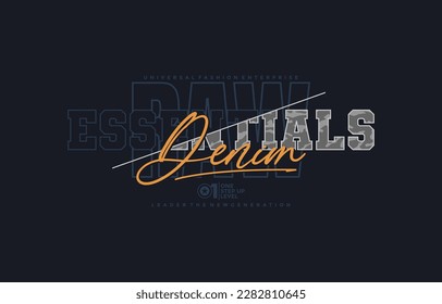 Essentials denim, modern and stylish typography slogan. Colorful abstract design vector illustration for print tee shirt, apparels, background, typography, poster and more.