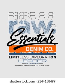 Essentials denim, raw, modern and stylish typography slogan. Colorful abstract design with grunge and  lines style. Vector illustration for print tee shirt, background, typography, poster and more.