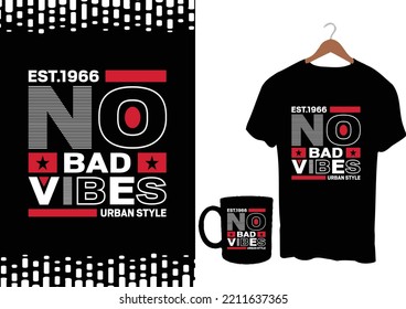 Est. 1966 No bad vibes Urban Style modern inspirational quotes t shirt design for fashion apparel printing. Suitable for totebags, stickers, mug, hat, and merchandise