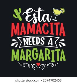 Esta mamacita needs a Margarita - Cinco de Mayo typography t shirt, vector, and print template