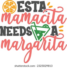 Esta Mamacita Needs A Margarita - Summer Design