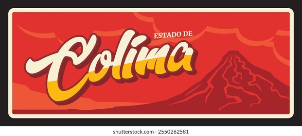 Estado de Colima state retro mexican travel plate. Mexico federal entities sign with volcano, North America journey metal sign, destination plate with tourist sightseeing, car number plaque