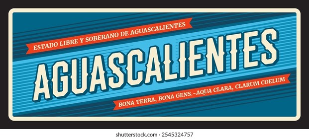 Estado libre y Soberano Aguascalientes tin plate. Mexico region sign, North America voyage old plaque, travel destination memory tin signboard. Free and Sovereign State of Aguascalientes