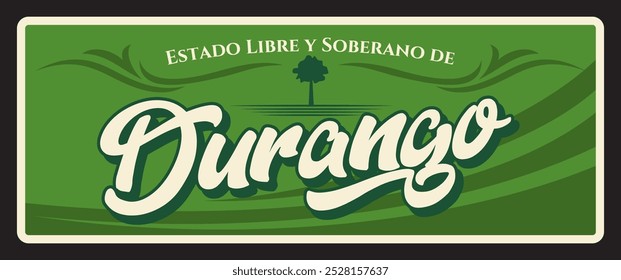 Estado Libre y Soberano de Durango travel plate, Mexico state sign. Mexican region plaque with vintage typography, North America travel destination memory plate. Victoria de Durango capital